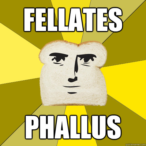fellates phallus  Breadfriend