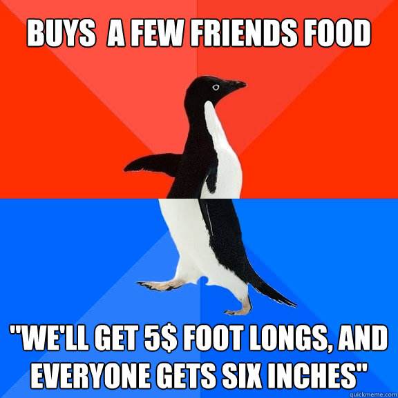 Buys  a few friends food 