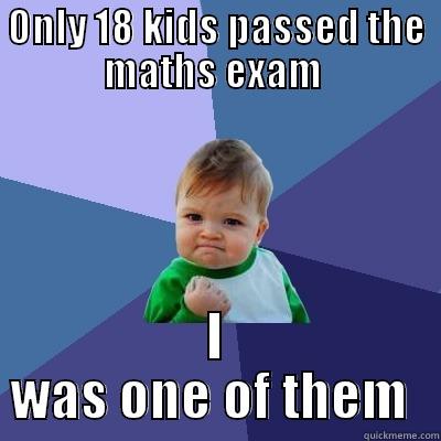 ONLY 18 KIDS PASSED THE MATHS EXAM  I WAS ONE OF THEM  Success Kid