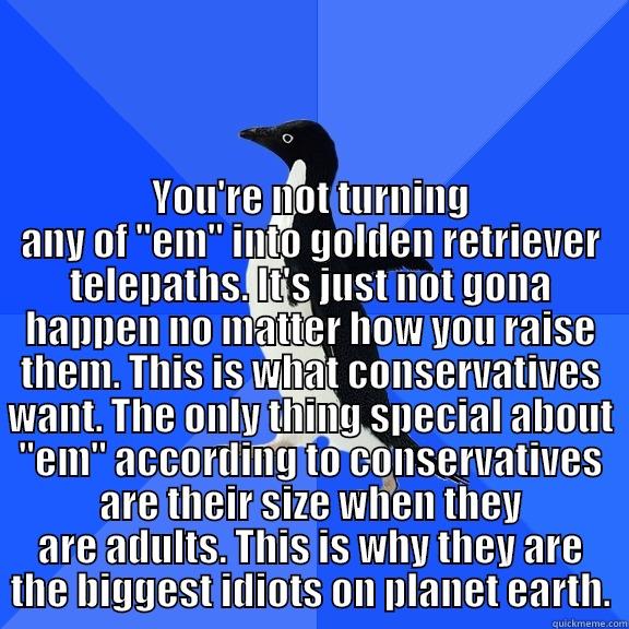  YOU'RE NOT TURNING ANY OF 