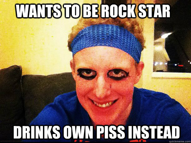 wants to be rock star drinks own piss instead  bryan star