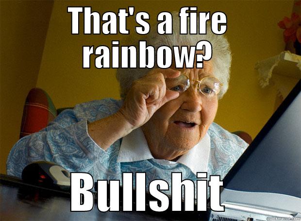 THAT'S A FIRE RAINBOW? BULLSHIT Grandma finds the Internet