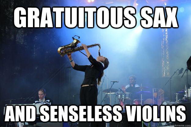 GRATUITOUS SAX AND SENSELESS VIOLINS - GRATUITOUS SAX AND SENSELESS VIOLINS  Epic Sax Girl