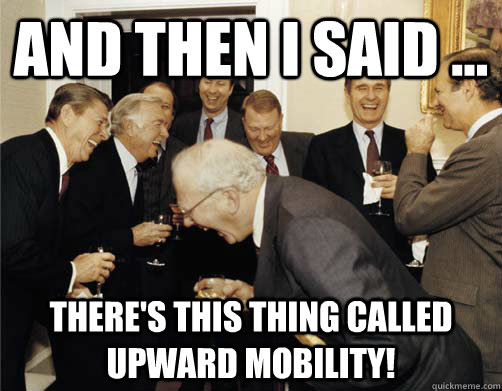 And then I said ... There's this thing called upward mobility!  Reagan White House Laughing