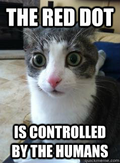 The red dot is controlled by the humans - The red dot is controlled by the humans  Misc
