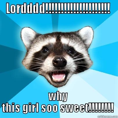 LORDDDD!!!!!!!!!!!!!!!!!!!!! WHY THIS GIRL SOO SWEET!!!!!!!! Lame Pun Coon