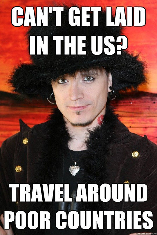 Can't get laid in the US? Travel around poor countries  Lolgame