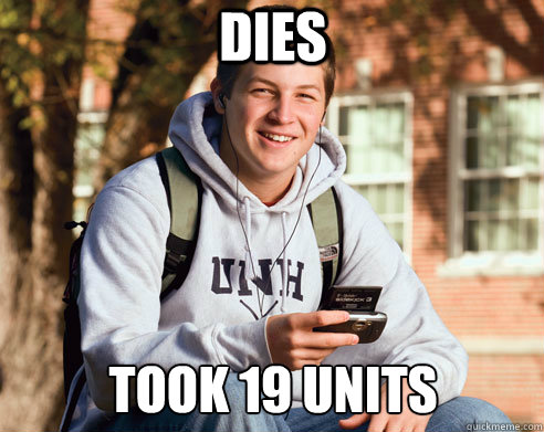 Dies took 19 units  College Freshman