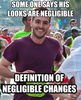 Some one says his looks are negligible Definition of negligible changes  Ridiculously photogenic guy