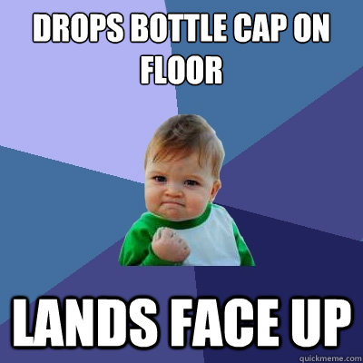 drops bottle cap on floor lands face up  Success Kid