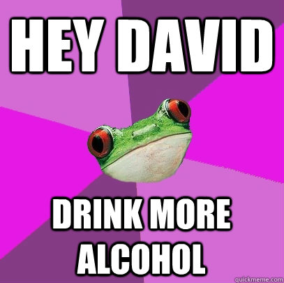HEY DAVID DRINK MORE Alcohol   Foul Bachelorette Frog