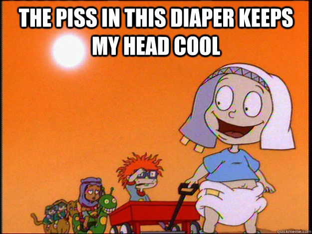 The piss in this diaper keeps my head cool   