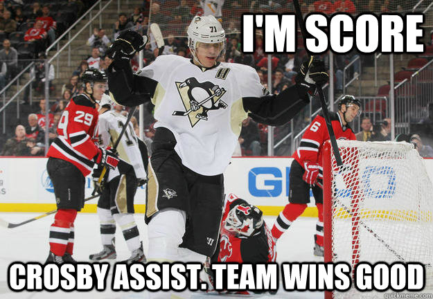 I'm Score Crosby Assist. Team WINS GOOD  Evgeni Malkin