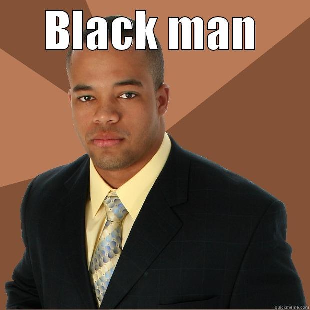 black man - BLACK MAN  Successful Black Man