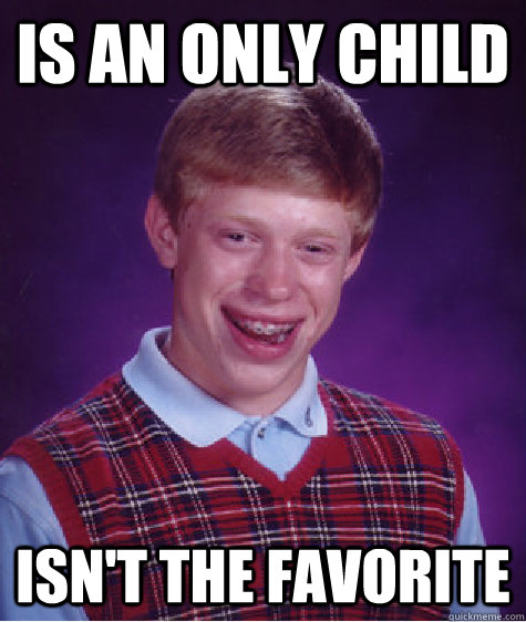 Is an only child Isn't the favorite - Is an only child Isn't the favorite  Misc