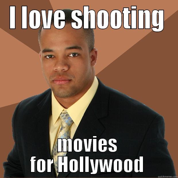 I LOVE SHOOTING MOVIES FOR HOLLYWOOD Successful Black Man