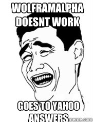 Wolframalpha doesnt work goes to yahoo answers  Yao meme