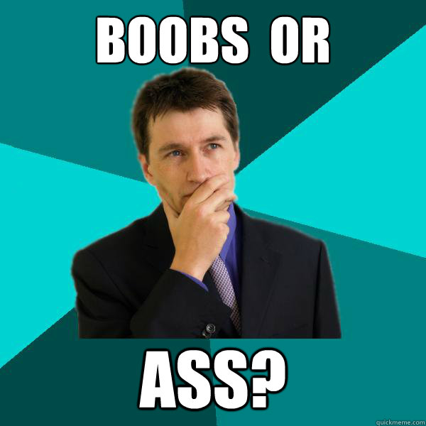 BOOBS  OR ASS?  