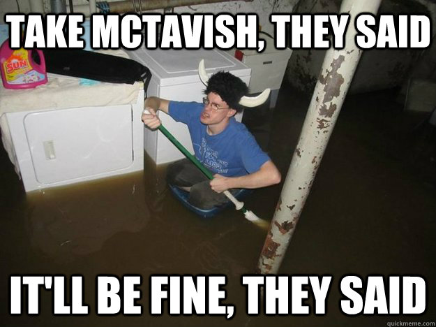 Take McTavish, they said It'll be fine, they said  Do the laundry they said