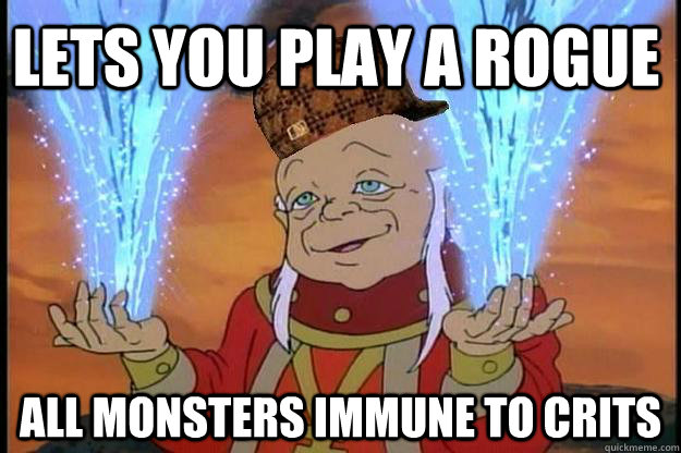 lets you play a rogue all monsters immune to crits  Scumbag DM