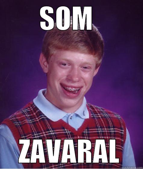 SOM  ZAVARAL Bad Luck Brian