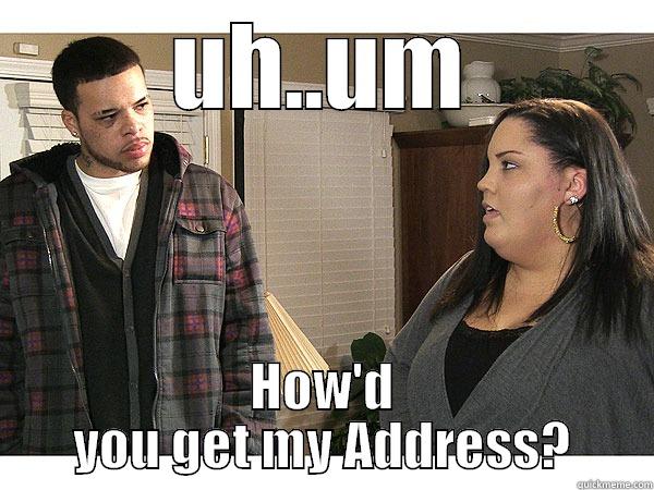 UH..UM HOW'D YOU GET MY ADDRESS? Misc