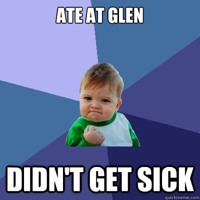 Ate at Glen Didn't get sick  Success Kid