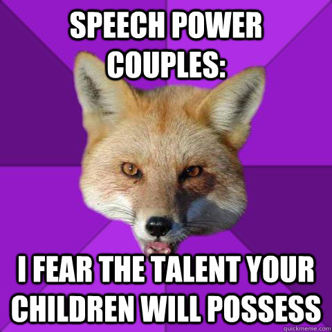 speech power couples: I fear the talent your children will possess  Forensics Fox