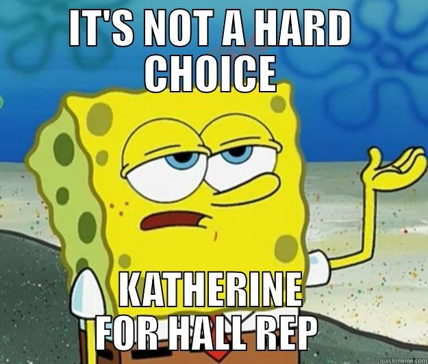 IT'S NOT A HARD CHOICE KATHERINE FOR HALL REP  Tough Spongebob