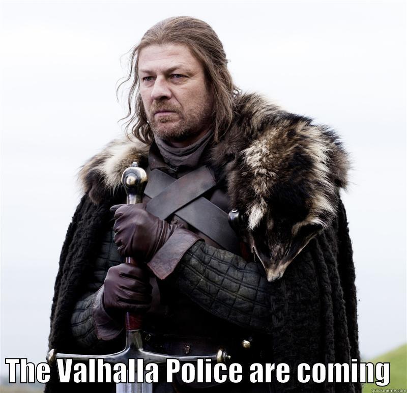    THE VALHALLA POLICE ARE COMING   Misc