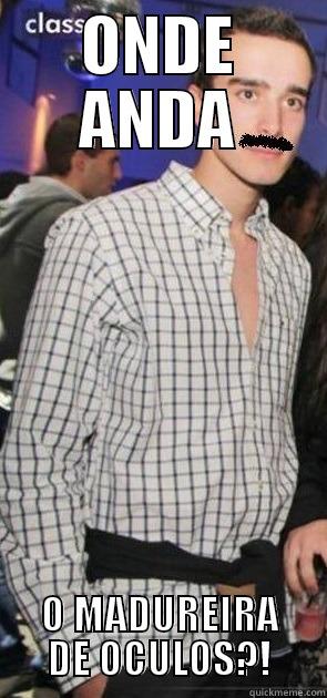 ONDE ANDA O MADUREIRA DE OCULOS?! Misc
