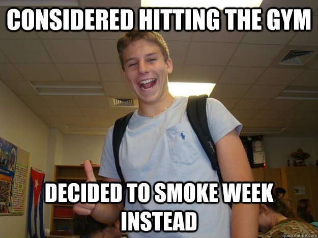 considered hitting the gym decided to smoke week instead  Danny Green-Jew