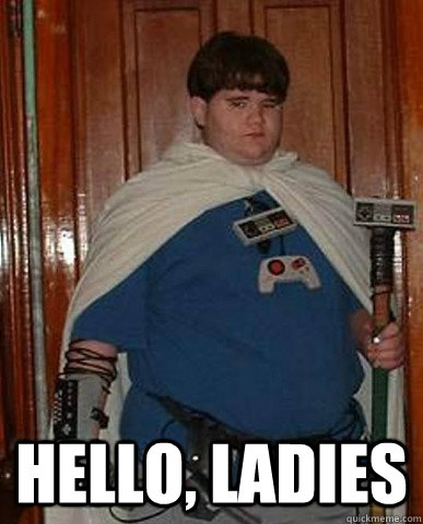  Hello, ladies -  Hello, ladies  Nerd Kid