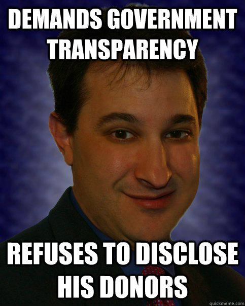 Demands government transparency Refuses to disclose his donors  