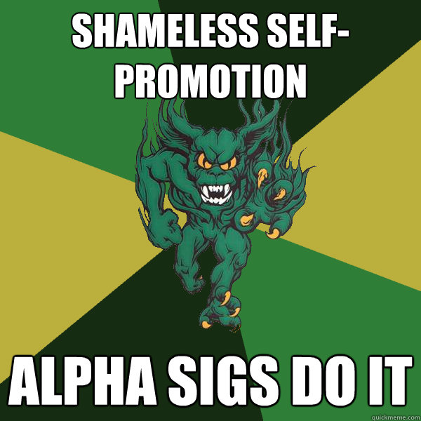 Shameless self-promotion  Alpha sigs do it   Green Terror