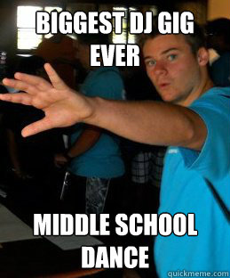 BIGGEST DJ GIG EVER middle school dANCE - BIGGEST DJ GIG EVER middle school dANCE  DJ ROB