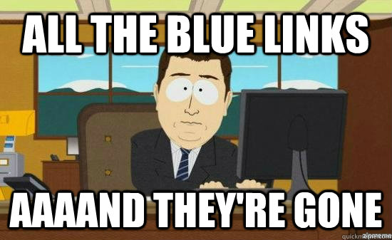 all the blue links AAAAND THEY'RE GONE  aaaand its gone
