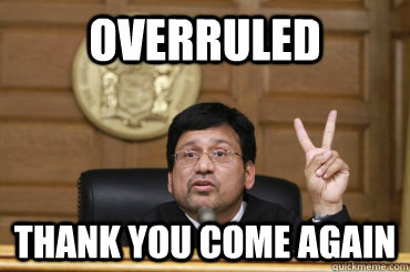 Overruled Thank You come again - Overruled Thank You come again  Typical Indian Judge