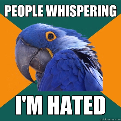 People whispering  I'm hated  Paranoid Parrot