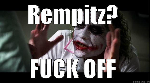 REMPITZ? FUCK OFF Joker Mind Loss