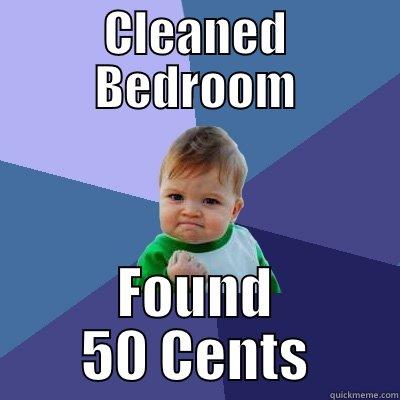 CLEANED BEDROOM FOUND 50 CENTS Success Kid