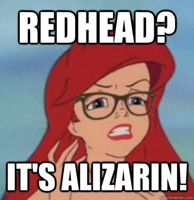 REDHEAD? IT'S Alizarin!  Hipster Ariel