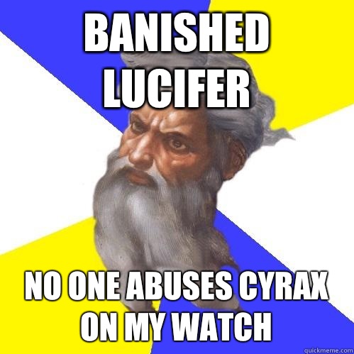 Banished lucifer No one abuses cyrax on my watch  Advice God