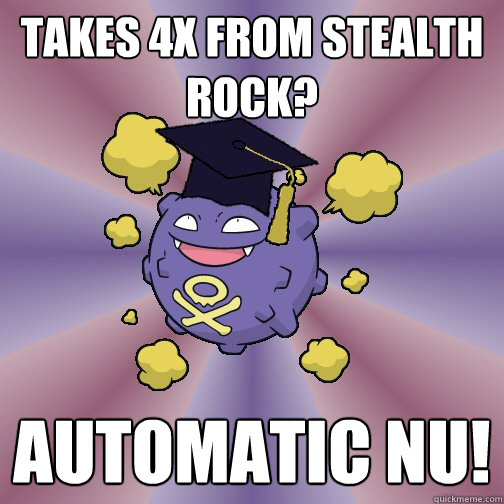 Takes 4x from stealth rock? Automatic nu!  