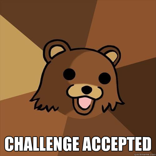 challenge accepted  Pedobear