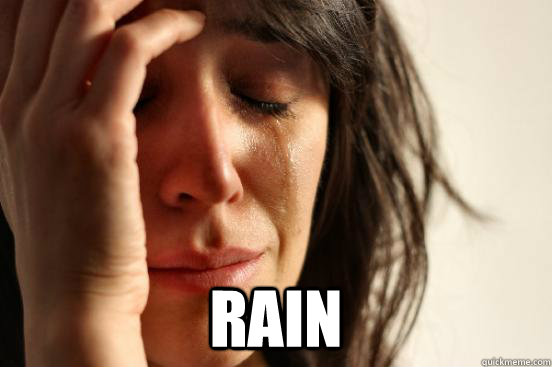  Rain  First World Problems