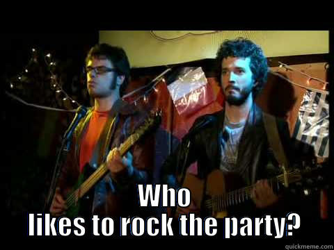  WHO LIKES TO ROCK THE PARTY? Misc