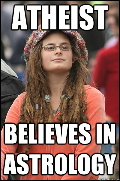 Atheist Believes in astrology - Atheist Believes in astrology  liberal college girl