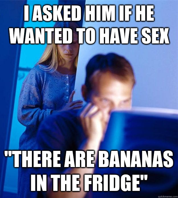 I ASKED HIM IF HE WANTED TO HAVE SEX 