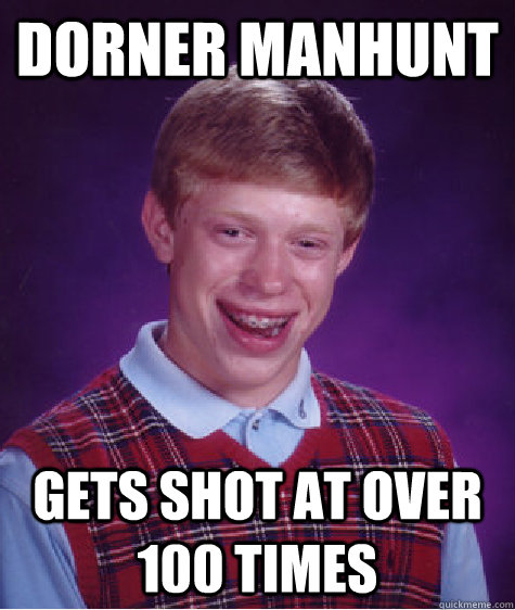 Dorner Manhunt Gets shot at over 100 times  Bad Luck Brian